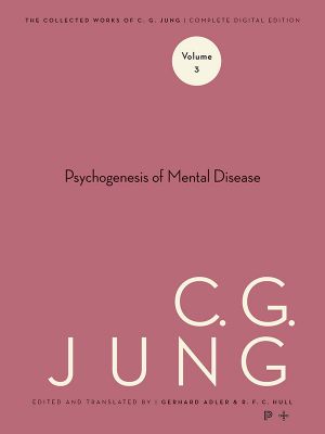 [Jung's Collected Works 03] • Psychogenesis of Mental Disease